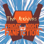 Friday Night Fanfiction - The Archives